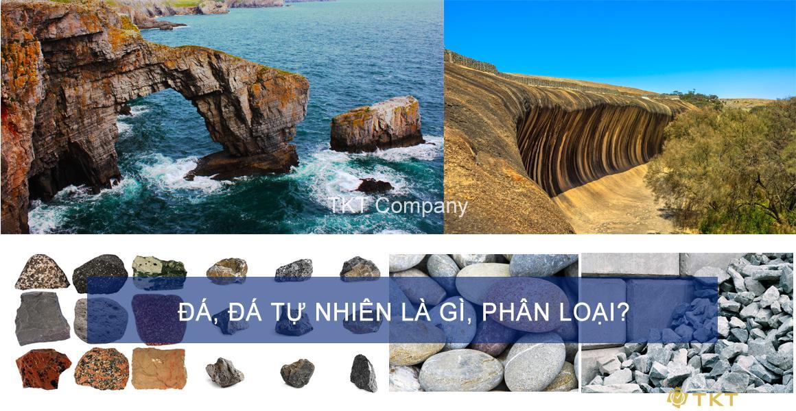 Đá tự nhiên là gì? Phân loại đá tự nhiên